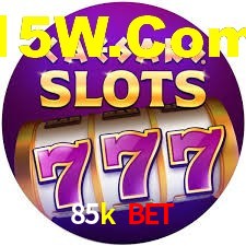 85k bet